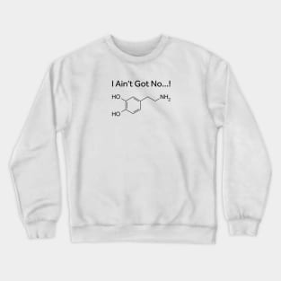 I ain't got no (Dopamine) A Parkinson's Awareness Crewneck Sweatshirt